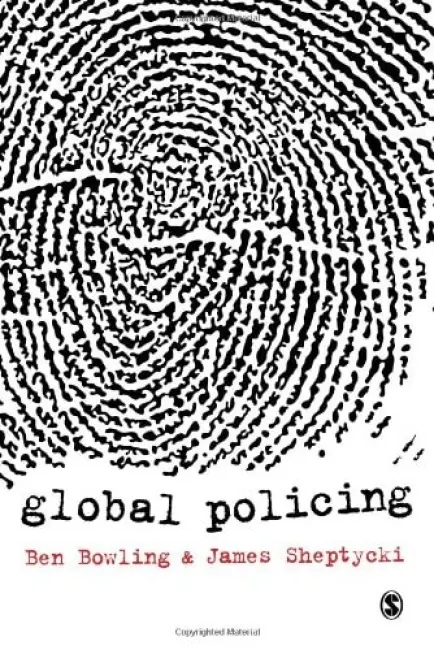 Global Policing - Bowling, Ben a Sheptycki, James W.E.