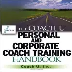 Coach U Personal and Corporate Coach Training Handbook - Coach U, Inc.