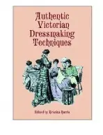 Authentic Victorian Dressmaking Techniques - Kristina Harris