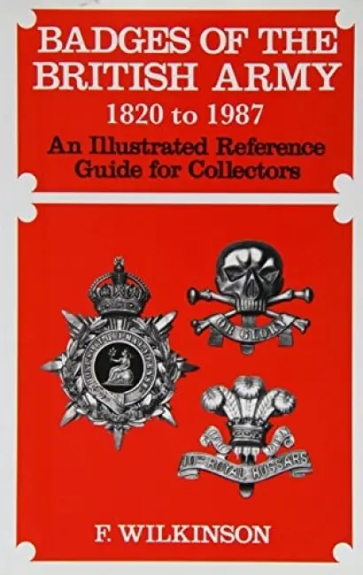 Badges of the British Army 1920 to 1987 - Wilkinson, Frederick