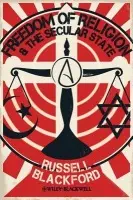 Freedom of Religion and the Secular State - Blackford, Russell (University of Newcastle, Australia)