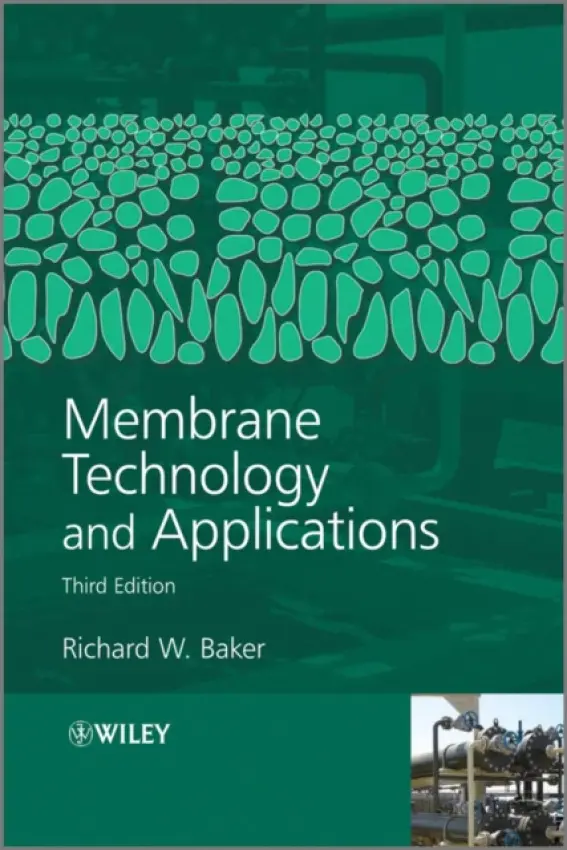 Membrane Technology and Applications - Baker, Richard W. (Membrane Technology and Research, Inc.)