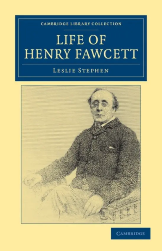 Life of Henry Fawcett - Stephen, Leslie