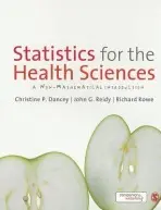 Statistics for the Health Sciences - Dancey, Christine a Reidy, John a Rowe, Richard