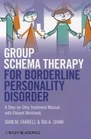 Group Schema Therapy for Borderline Personality Disorder - Farrell, Joan M. a Shaw, Ida A.