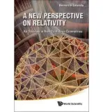 New Perspective On Relativity, A: An Odyssey In Non-euclidean Geometries - Lavenda, Bernard H (Univ Degli Studi Di Camerino, Italy)