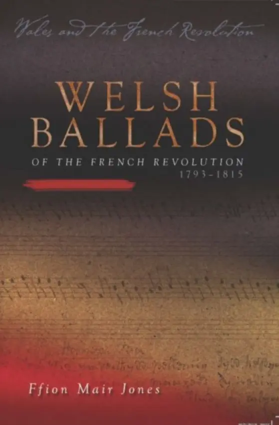 Welsh Ballads of the French Revolution - Jones, Ffion Mair