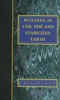 Building in Cob, Pise and Stabilized Earth - Williams-Ellis, Clough