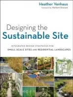 Designing the Sustainable Site - Venhaus, Heather L.