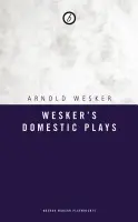 Wesker's Domestic Plays - Wesker, Arnold