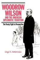 Woodrow Wilson and the American Diplomatic Tradition - Ambrosius, Lloyd E.