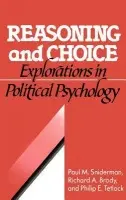Reasoning and Choice - Sniderman, Paul M. (Stanford University, California) a Brody, Richard A. (Stanford University, California) a Tetlock, Phillip E. (University of California, Berkeley)