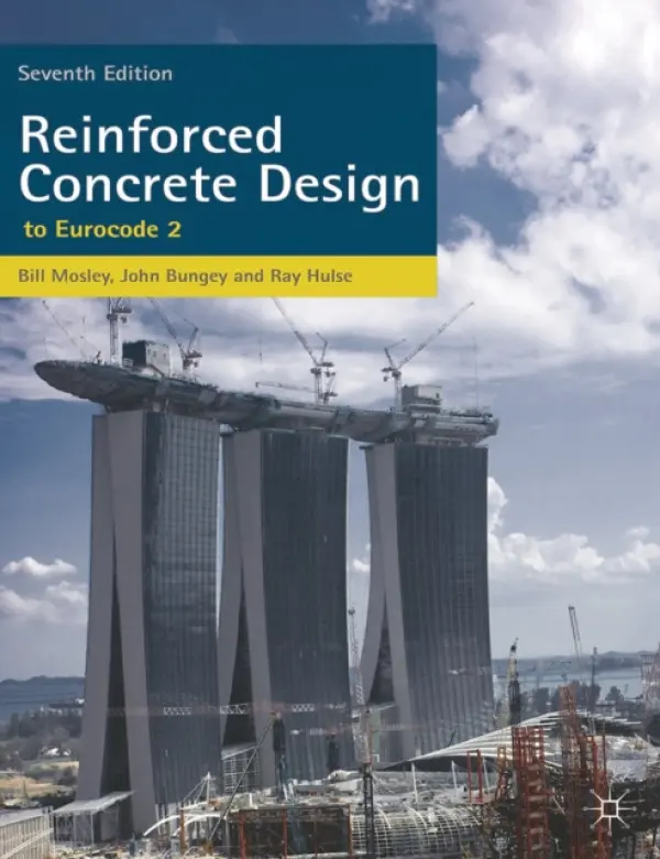 Reinforced Concrete Design - Mosley, Bill a Hulse, Ray (Formerly at School of Science and the Environment, Coventry University, UK) a Bungey, John (University of Liverpool, UK)