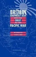 Britain, Southeast Asia and the Onset of the Pacific War - Tarling, Nicholas (University of Auckland)