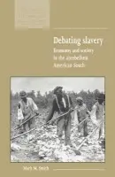 Debating Slavery - Smith, Mark M. (University of South Carolina)
