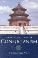 Introduction to Confucianism - Yao, Xinzhong (University of Wales, Lampeter)