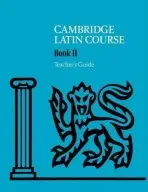 Cambridge Latin Course Teacher's Guide 2 4th Edition - Cambridge School Classics Project