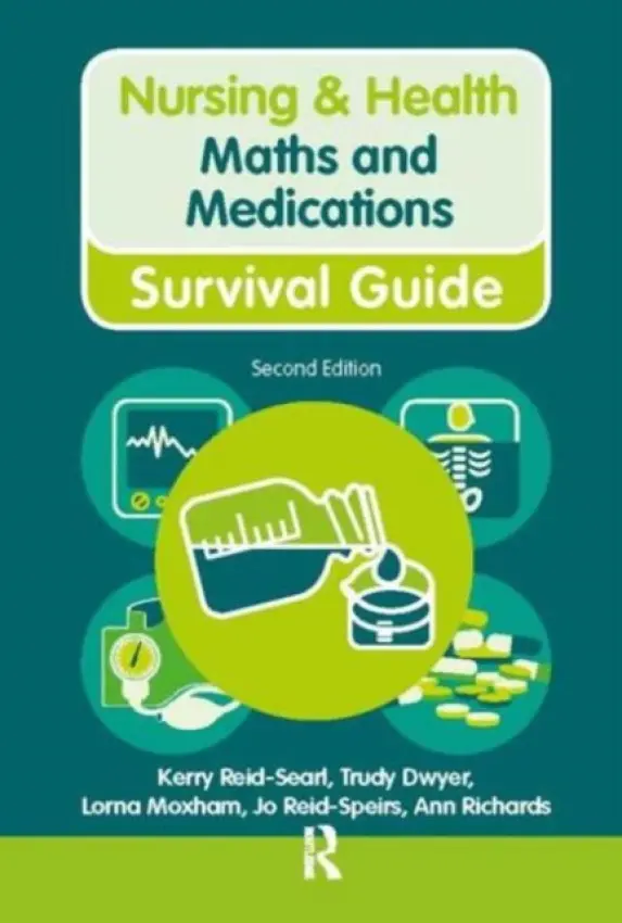 Maths and Medications - Reid-Searl, Kerry a Dwyer, Trudy a Moxham, Lorna a Reid-Speirs, Jo a Richards, Ann
