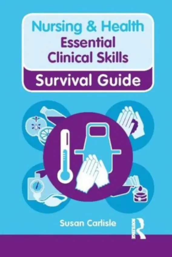 Nursing & Health Survival Guide: Essential Clinical Skills - Carlisle, Susan