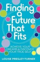 Finding a Future That Fits - Presley-Turner, Louise