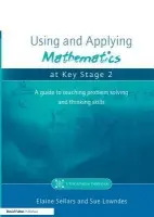 Using and Applying Mathematics at Key Stage 2 - Sellars, Elaine a Lowndes, Sue