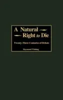 Natural Right to Die - Whiting, Raymond A.