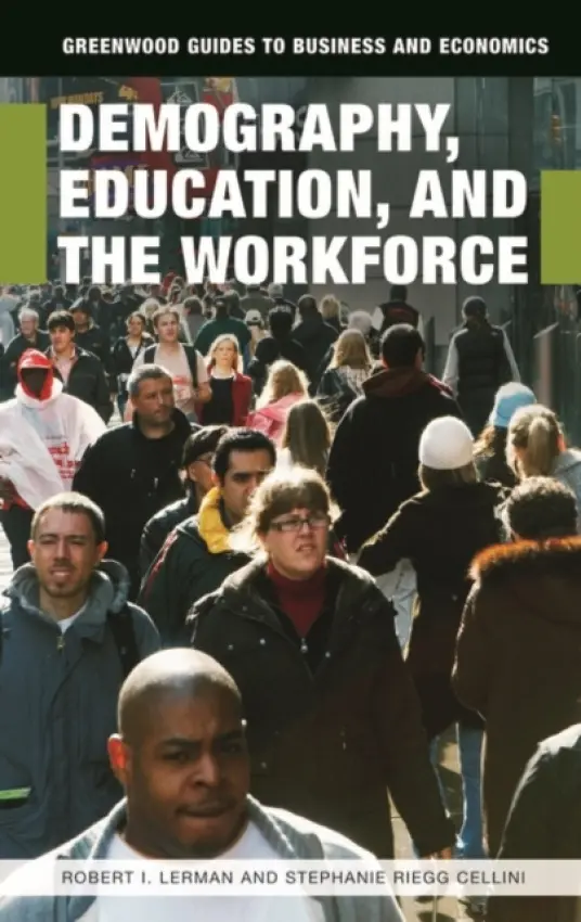 Demography, Education, and the Workforce - Lerman, Robert I. a Cellini, Stephanie Riegg