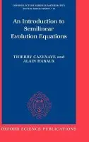Introduction to Semilinear Evolution Equations - Cazenave, Thierry a Haraux, Alain (, both at the CNRS and University of Paris VI, France)