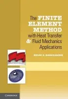 Finite Element Method with Heat Transfer and Fluid Mechanics Applications - Baskharone, Erian A. (Texas A a M University)