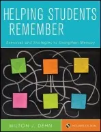 Helping Students Remember, Includes CD-ROM - Dehn, Milton J. (Schoolhouse Tutoring, Stoddard, WI)