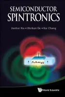 Semiconductor Spintronics - Xia, Jian-bai (Chinese Academy Of Sciences, China) a Ge, Weikun (Tsinghua Univ, China a Sun Yat-sen Univ, China) a Chang, Kai (Chinese Academy Of Sciences, China)
