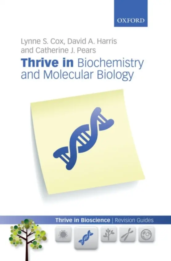 Thrive in Biochemistry and Molecular Biology - Cox, Lynne (Department of Biochemistry, University of Oxford and George Moody Fellow in Biochemistry, Oriel College) a Harris, David (Department of Biochemistry, University of Oxford and E. P Abraham Cephalosporin Fellow in Biochemistry, St Anne's College,