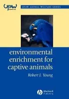 Environmental Enrichment for Captive Animals - Young, Robert J. (Pontifica Universidade Catolica de Minas Gerais)