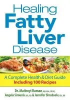 Healing Fatty Liver Disease - Raman, Dr. Maitreyi, MD, MSc, FRCPC a Sirounis, Angela a Shrubsole, Jennifer a Taylor, Dr. Lorian, RD, PhD