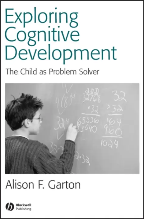 Exploring Cognitive Development - Garton, Alison F. (Health Department of Western Australia)