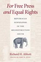 For Free Press and Equal Rights - Abbott, Richard H.