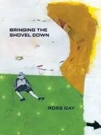 Bringing the Shovel Down - Gay, Ross