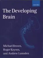 Developing Brain - Brown, Michael (, formerly at Department of Physiology, University of Oxford) a Keynes, Roger (, Department of Anatomy, University of Cambridge) a Lumsden, Andrew (, MRC Centre for Developmental Neurobiology, King's College London)