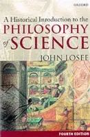 Historical Introduction to the Philosophy of Science - Losee, John (Professor of Philosophy, Professor of Philosophy, Lafayette College)