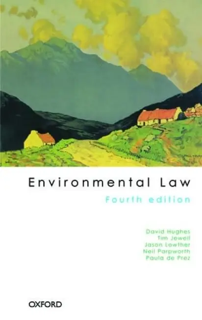 Environmental Law - Hughes, David (, Professor of Housing and Planning Law, De Montfor University, Leicester) a Jewell, Tim (Department of Environment, Food and Rural Affairs) a Lowther, Jason (University of Wolverhampton) a Parpworth, Neil (De Montfort University, Leicester) a de P
