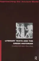 Literary Texts and the Greek Historian - Pelling, Christopher