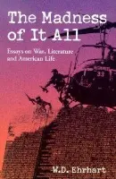 Madness of It All - Ehrhart, W.D.