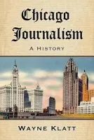 Chicago Journalism - Klatt, Wayne