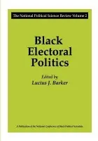 Black Electoral Politics - Barker, Lucius J.