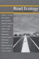 Road Ecology - Forman, Richard T.T. a Sperling, Daniel a Bissonette, John A. a Clevenger, Anthony P. a Cutshall, Carol D. a Dale, Virginia H. a Fahrig, Lenore a France, Robert L. a Goldman, Charles R. a Heanue, Kevin