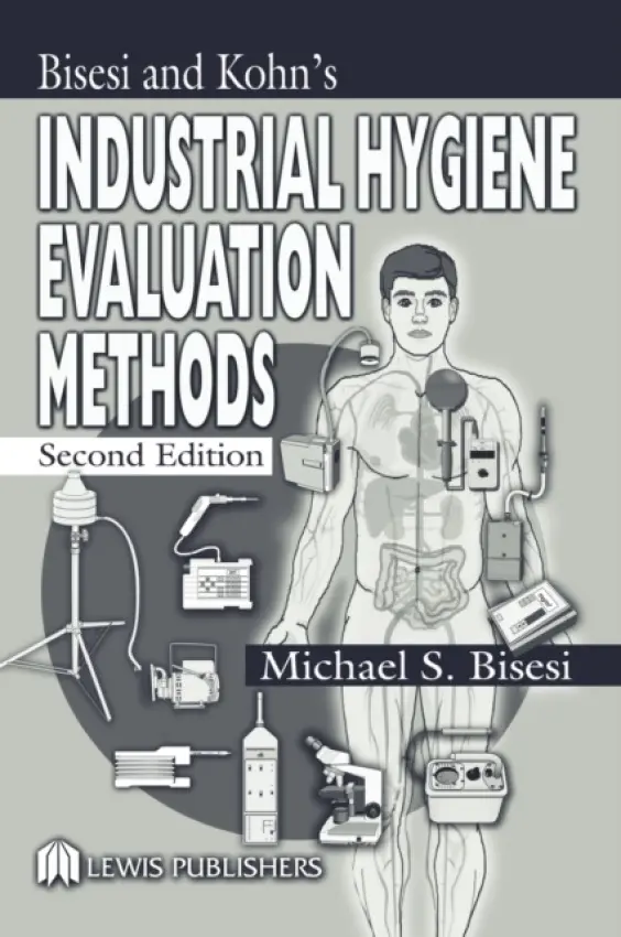 Industrial Hygiene Evaluation Methods - Bisesi, Michael S. (The Ohio State University, Columbus, USA)