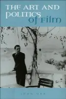Art and Politics of Film - Orr, John (Formerly Professor Emeritus, University of Edinburgh)