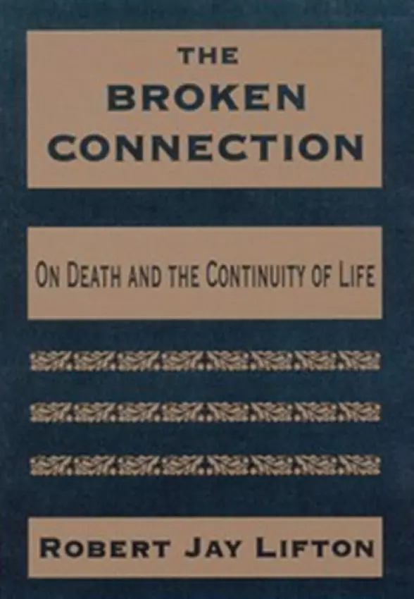 Broken Connection - Lifton, Robert Jay, MD (Cambridge Health Alliance)