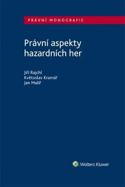 Právní aspekty hazardních her - Jiří, Kramář Květoslav, Malíř Jan Rajchl