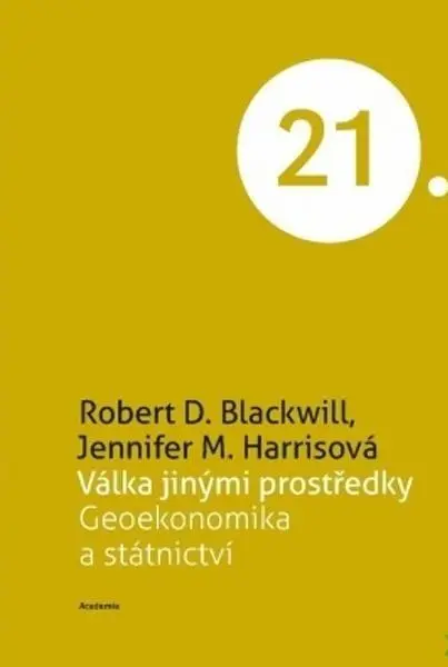 Válka jinými prostředky - Geoekonomika a státnictví - Robert Dean Blackwill